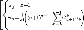 
 \\ \[
 \\ \left\{ \begin{array}{l}
 \\  u_0= x + 1 \\ 
 \\  u_a= \frac{1}{{a + 1}}\left( {(n + 1)^{a + 1}- \sum\limits_{k = 0}^{a - 1} {C_{a + 1}^k u_k } } \right) \\ 
 \\  \end{array} \right.
 \\ 